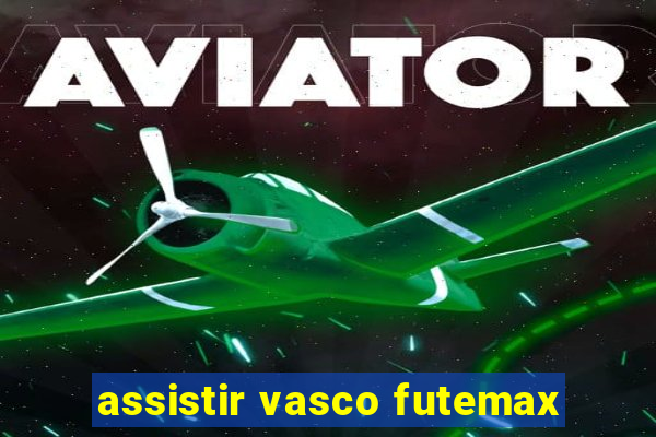 assistir vasco futemax